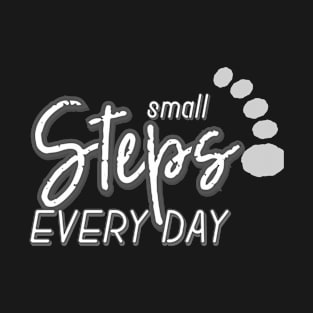 Small steps every day T-Shirt