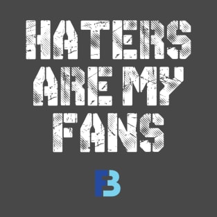 Haters Are My Fans T-Shirt