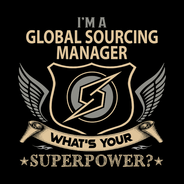 Global Sourcing Manager T Shirt - Superpower Gift Item Tee by Cosimiaart