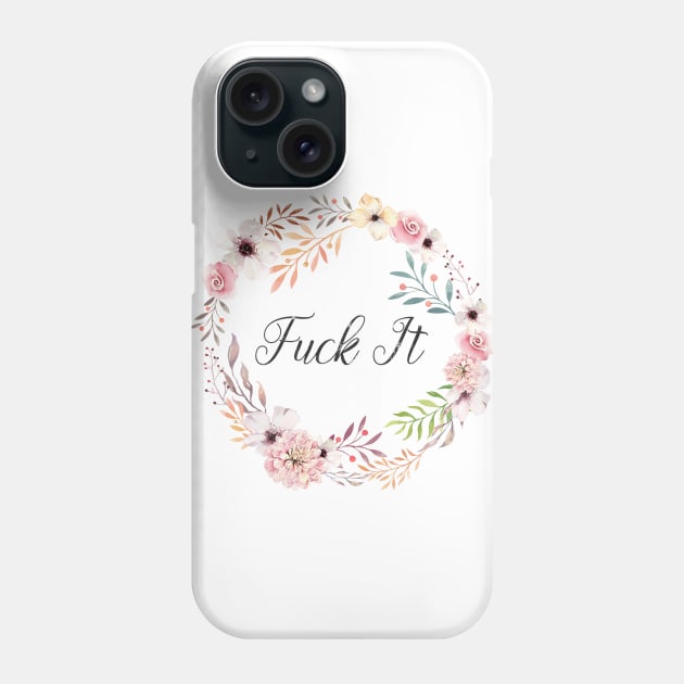 Fuck It Phone Case by fernandaschallen