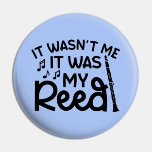 It Wasn't Me It Was My Reed Clarinet Marching Band Cute Funny Pin
