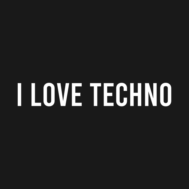 I LOVE TECHNO by RaveSupplier