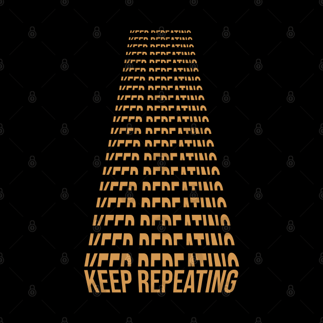 KEEP REPEATING by Aloenalone