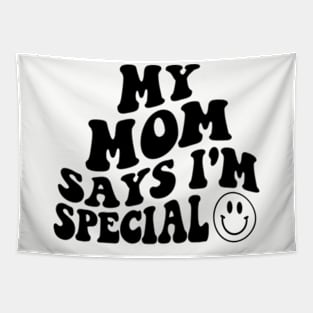 My MOM Says I'm Special Funny Kids Son and Daughter Tapestry