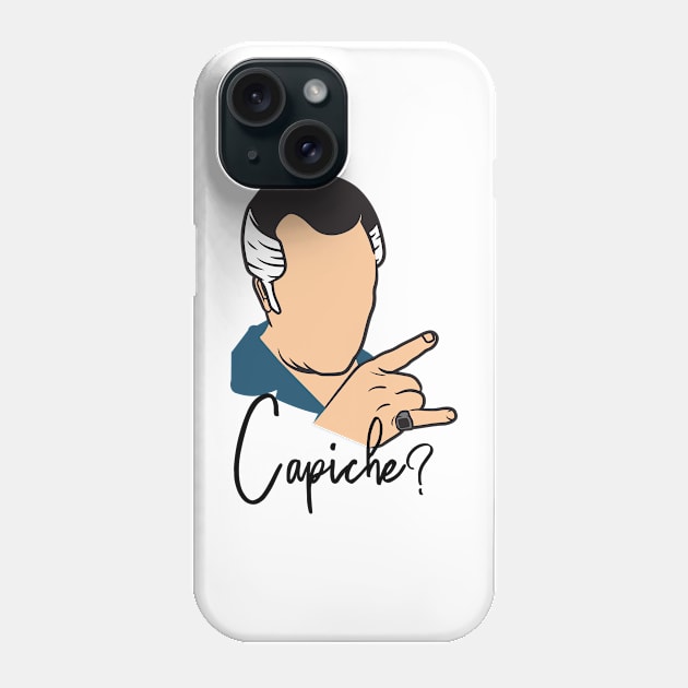 Capiche? Phone Case by TurnoverClothin