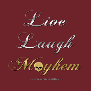 Live Laugh Mayhem T-Shirt