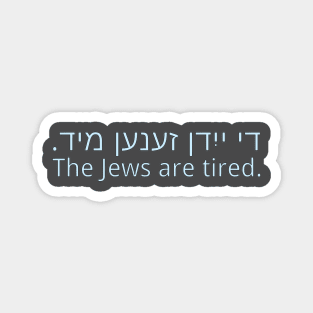 The Jews Are Tired Magnet