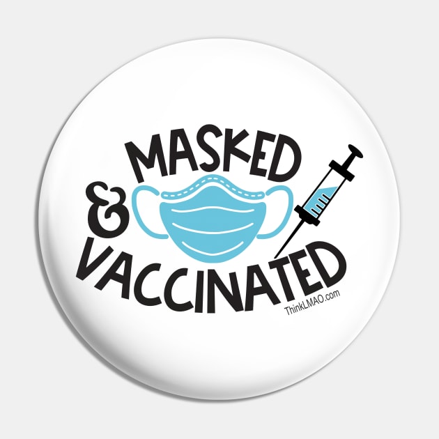 Vaccinated and Masked Pin by ThinkLMAO