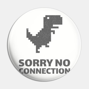 SORRY NO CONNECTION Pin