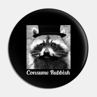 Consume Rubbish Raccoon Pin