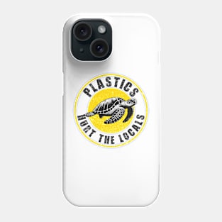 Plastics Hurt The Locals Phone Case