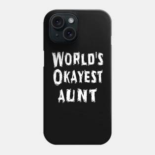 World's Okayest aunt Phone Case