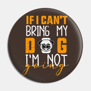 If i can't bring me dog i'm not going Pin