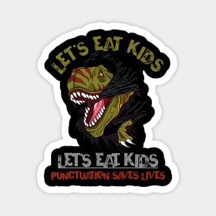 Let's Eat Kids Punctuation Saves Lives Rex Dinosaur Halloween Magnet