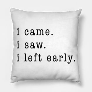 I came. I saw. I left early. Pillow