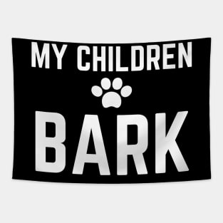 My Children Bark Dog Tapestry