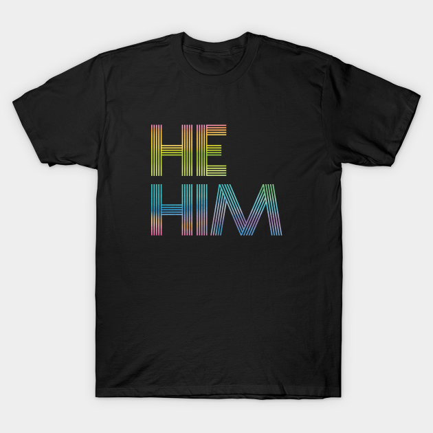 Rainbow Pronouns He/Him - Pronouns Matter - T-Shirt