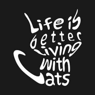 Life is better living with cats T-Shirt