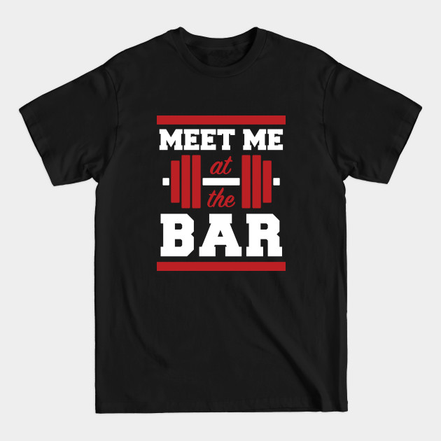 Discover Meet Me at the Bar - Gym - T-Shirt