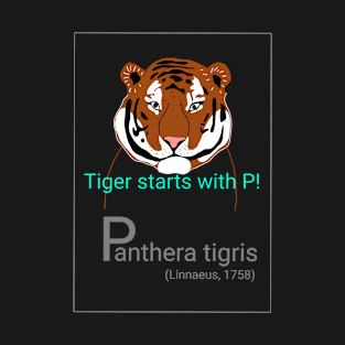 Tiger starts with P! T-Shirt