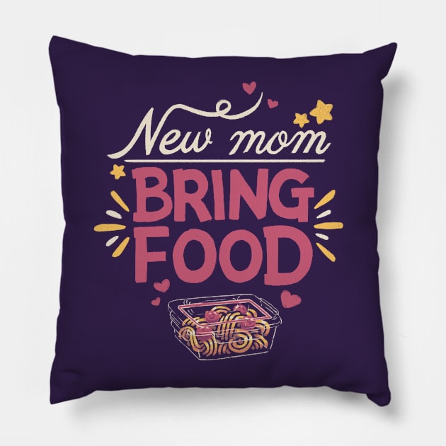 New mom, bring food // Maternity, motherhood, sahm, newborn, breastfeeding baby Pillow by Geekydog