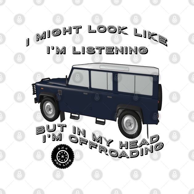 Listening but Off-road - Defender - 3D by FourByFourForLife