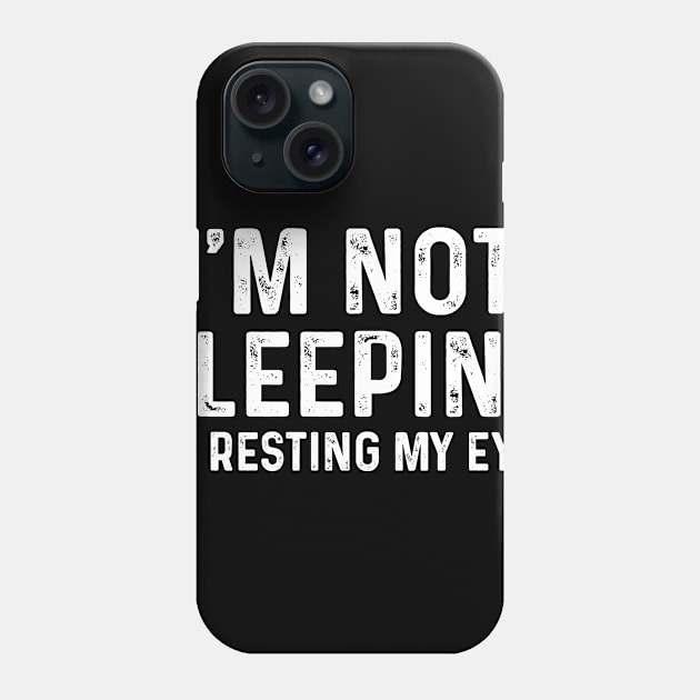 Funny Gift for Dad, I'm Not Sleeping I'm Resting My Eyes, Father's Day Gift Dad Shirt Gift for Husband Funny Daddy Gifts, Gift for Husband Phone Case by CoApparel