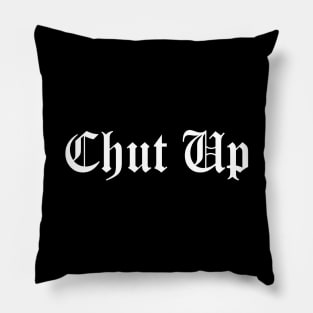 CHUT UP Donnie (Old Eng Font) Pillow