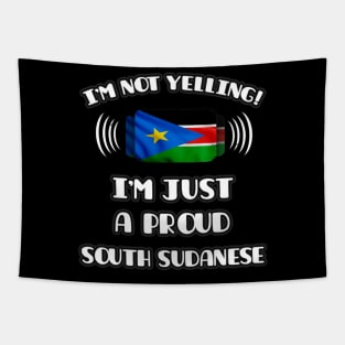 I'm Not Yelling I'm A Proud South Sudanese - Gift for South Sudanese With Roots From South Sudan Tapestry