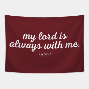 My Heart Knows My Lord Is Always With Me Tapestry