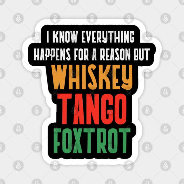 Whiskey Tango Foxtrot | Funny Sarcastic Military Alphabet Magnet by Stylecombinator