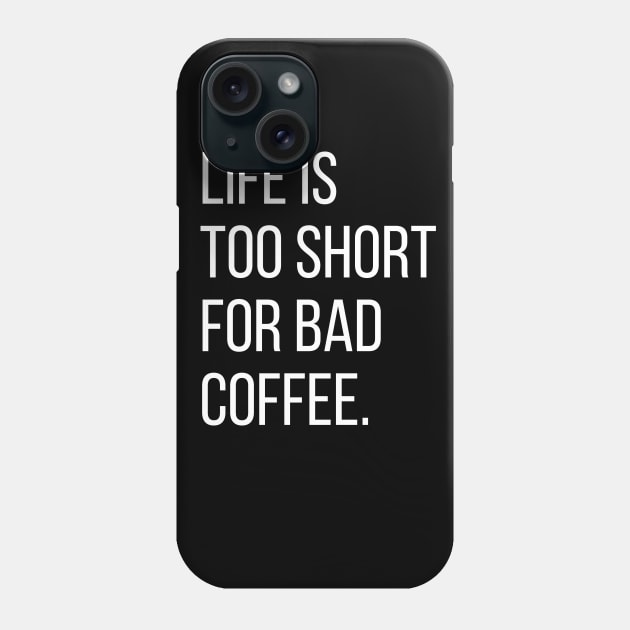 Life is too short.. Phone Case by BrechtVdS