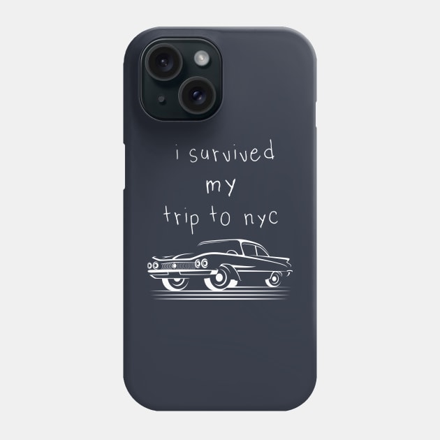 I Survived My Trip To Nyc Phone Case by potch94