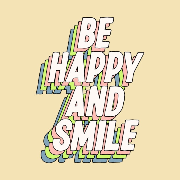 Be Happy and Smile by The Motivated Type by MotivatedType