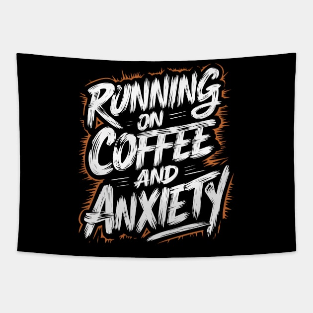 Running On Coffee And Anxiety Tapestry by Abdulkakl