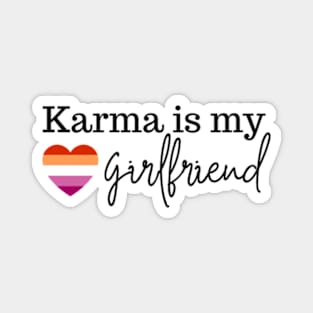 Karma is my girlfriend with lesbian pride heart Magnet