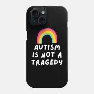 autism is not a tragedy Phone Case