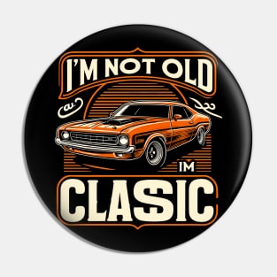 i'm not old i'm classic Pin