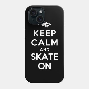 Keep Calm and Skate On Phone Case