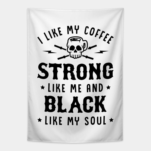 I Like My Coffee Strong Like Me And Black Like My Soul v2 Tapestry by brogressproject