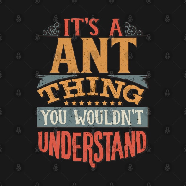 It's A Ant You Wouldn't Understand - Gift For Ant Lover by giftideas