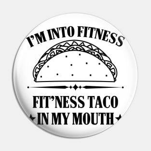 I'm into Fitness Fitness Taco in my Mouth Pin