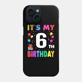 It'S My 6Th Birthday 6 Six Happy Birthday Boys Or Girls Phone Case