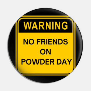 no friends on powder day Pin