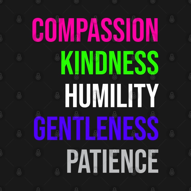 COMPASSION KINDNESS HUMILITY GENTLENESS PATIENCE by Christian ever life