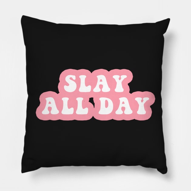 Slay All Day Pillow by CityNoir