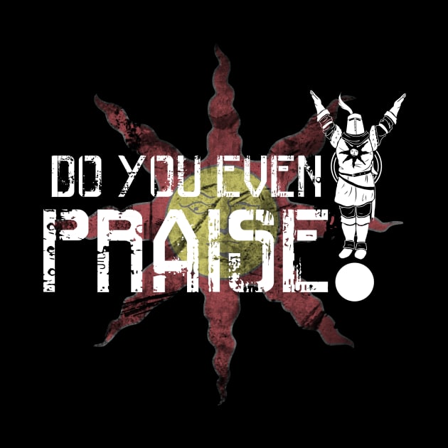 Do You Even Praise? by shadyfolk