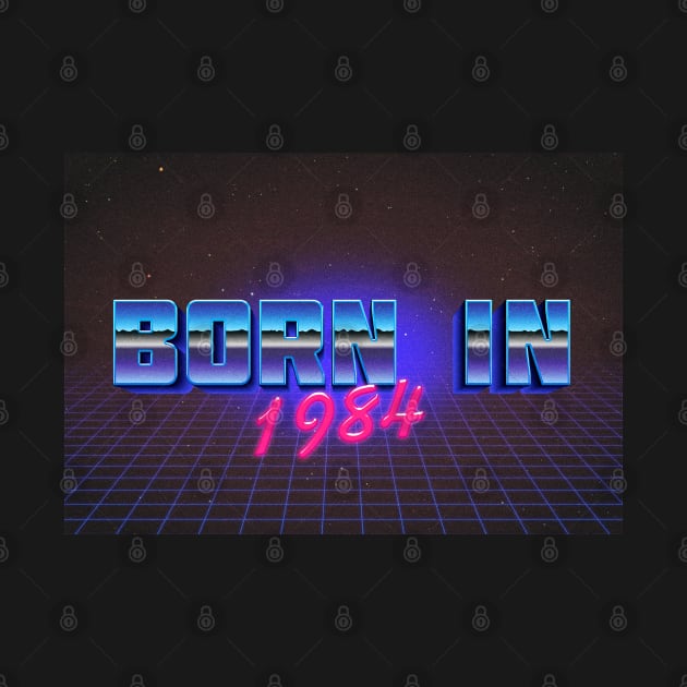 Born In 1984 ∆∆∆ VHS Retro Outrun Birthday Design by DankFutura