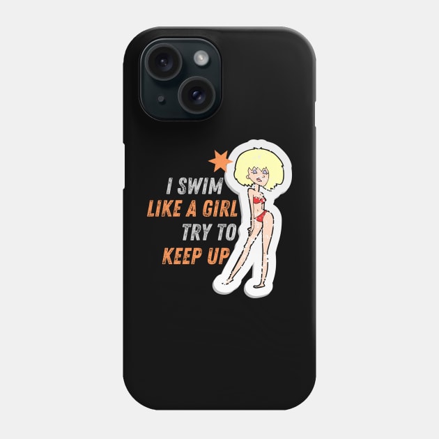 I swim like a girl try to keep up - Blond hair girl T-Shirt Phone Case by GROOVYUnit