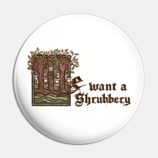 We want a... Shrubbery! Pin